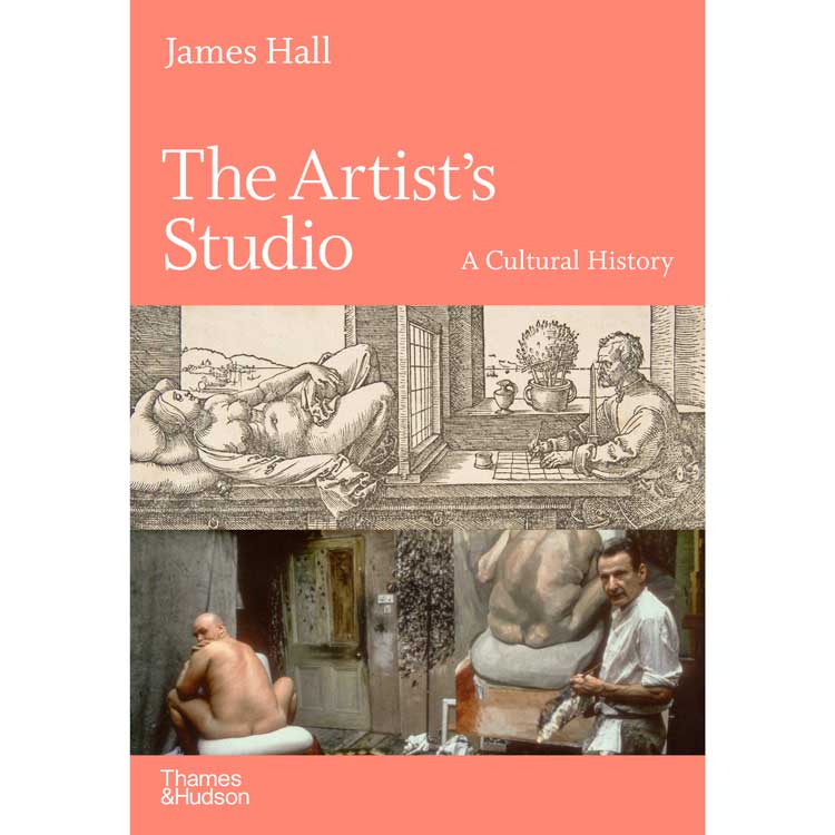 The Artist’s Studio: A Cultural History, by James Hall. Published by Thames & Hudson.