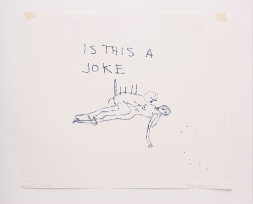 Tracey Emin. Is this A Joke 1997.
Monoprint,
16 15/16 x 20 1/8 inches (43 x 51 cm). Copyright © the artist.
Photo: Stephen White.
Courtesy White Cube.