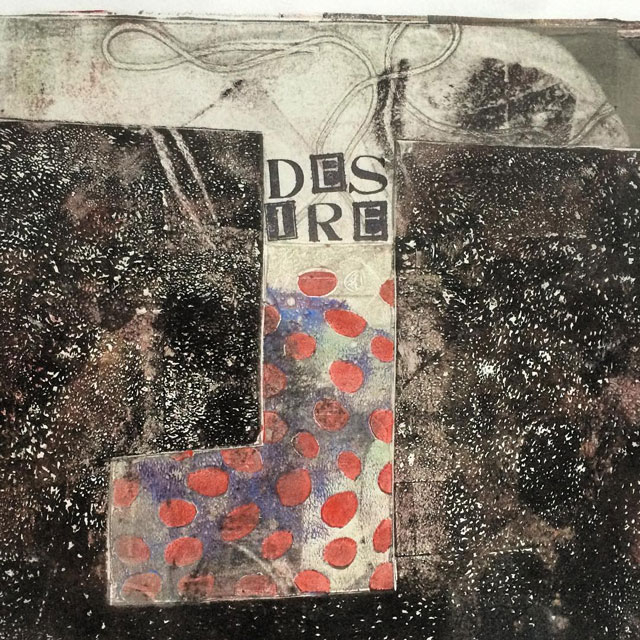 Susan Webster (monotype), Stuart Kestenbaum (stamped letters), Desire, 2016. 30 x 30 cm (12 x 12 in). © the artists.