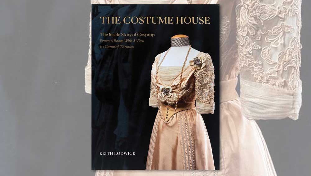 The Costume House: The Inside Story of Cosprop from A Room with a View to Game of Thrones by Keith Lodwick, published by Yale University Press.