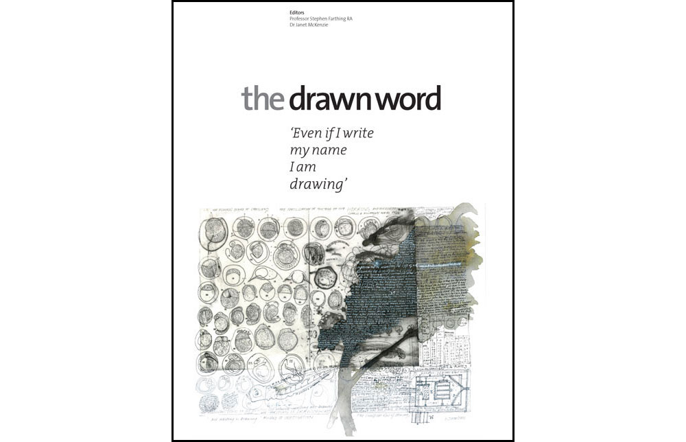 The Drawn Word. Published by Studio International and the Studio Trust, 2014. Cover image: Will McLean. “All writing is drawing/ Method of Investigations”. Collage, pen, ink and wash drawing. Courtesy of the artist.