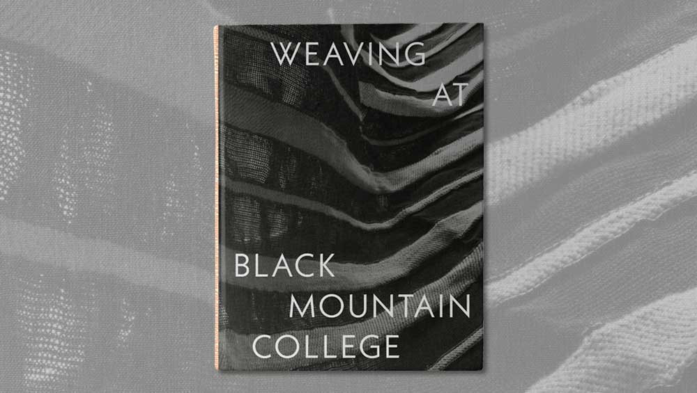 Weaving at Black Mountain College: Anni Albers, Trude Guermonprez, and Their Students, by Michael Beggs and Julie J Thompson, published by Yale University Press.