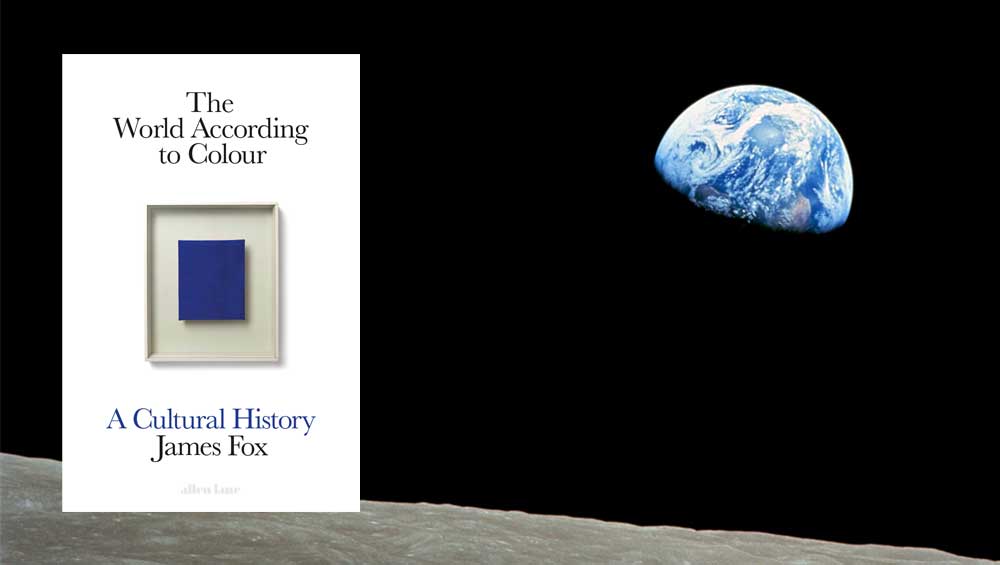 The World According to Colour: A Cultural History by James Fox, published by Allen Lane.
